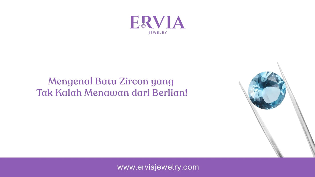 Mengenal Batu Zircon yang Tak Kalah Menawan dari Berlian!