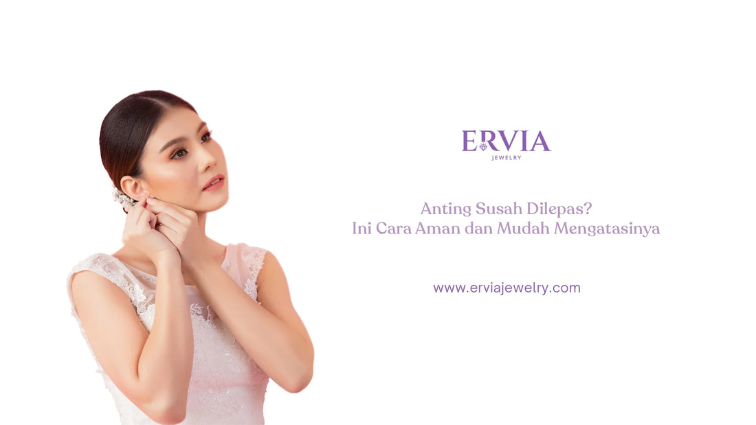 anting susah dilepas